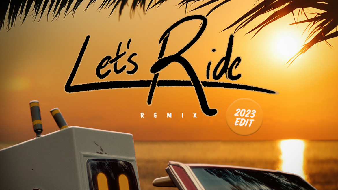 Let’s Ride (2023 Edit)